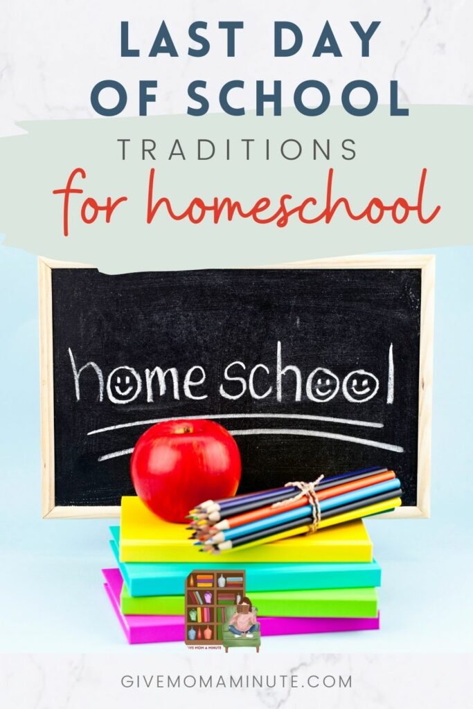 Last day of School Traditions for homeschoolers, pile of books with chalkboard and homeschool